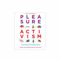 Pleasure Activism: The Politics of Feeling Good