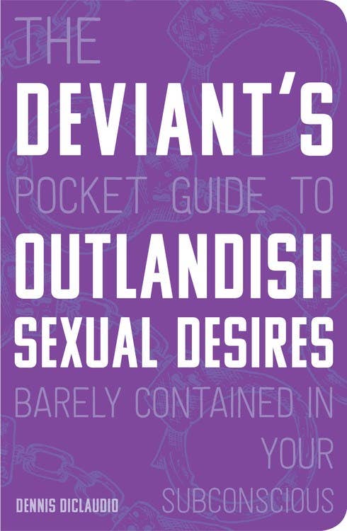 Deviant's Pocket Guide to the Outlandish Sexual Desires