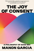 Joy of Consent: A Philosophy of Good Sex