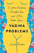 Vagina Problems: Endometriosis and Other Taboo Topics