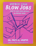 Unfuck Your Blow Jobs: How to Give and Receive Glorious Head